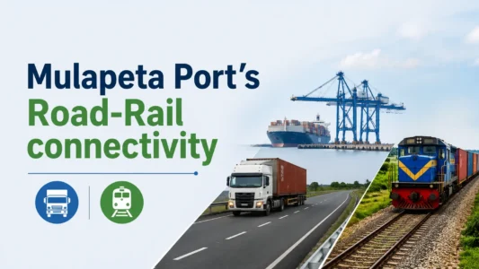 Mulapeta Port’s Road-Rail connectivity