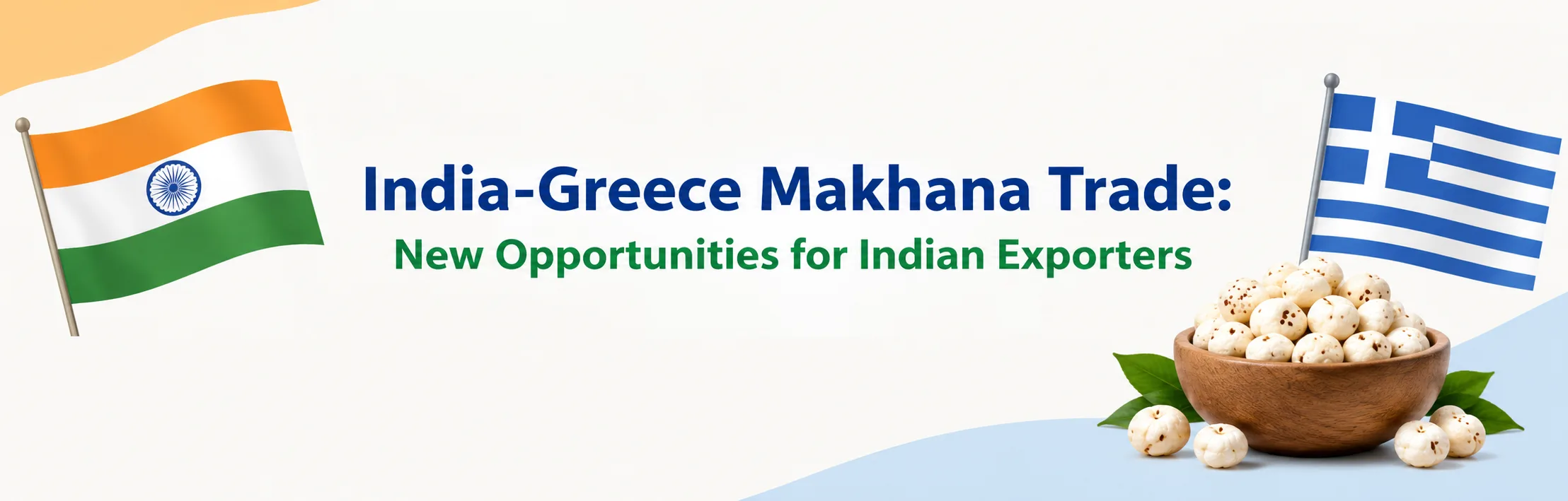 India-Greece Makhana Trade: New Opportunities for Indian Exporters